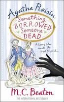 Agatha Raisin - Something Borrowed, Someone Dead