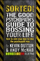 Sorted!- The Good Psychopath's Guide to Bossing Your Life