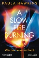 A Slow Fire Burning - Wer das Feuer entfacht