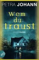 Wem du traust