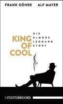 King of Cool. Die Elmore Leonard Story